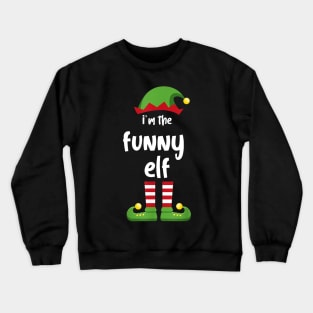 I'm The Funny Elf Family Matching Christmas Pajama Gifts Crewneck Sweatshirt